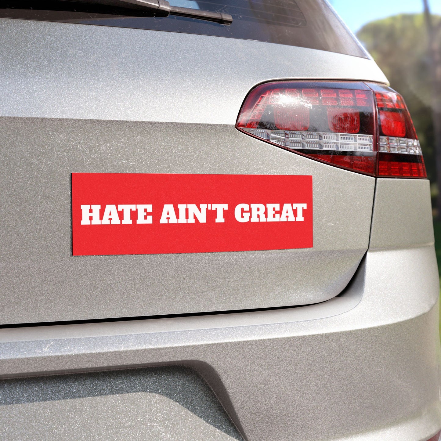 HATE AIN'T GREAT Car magnet (bumper sticker)