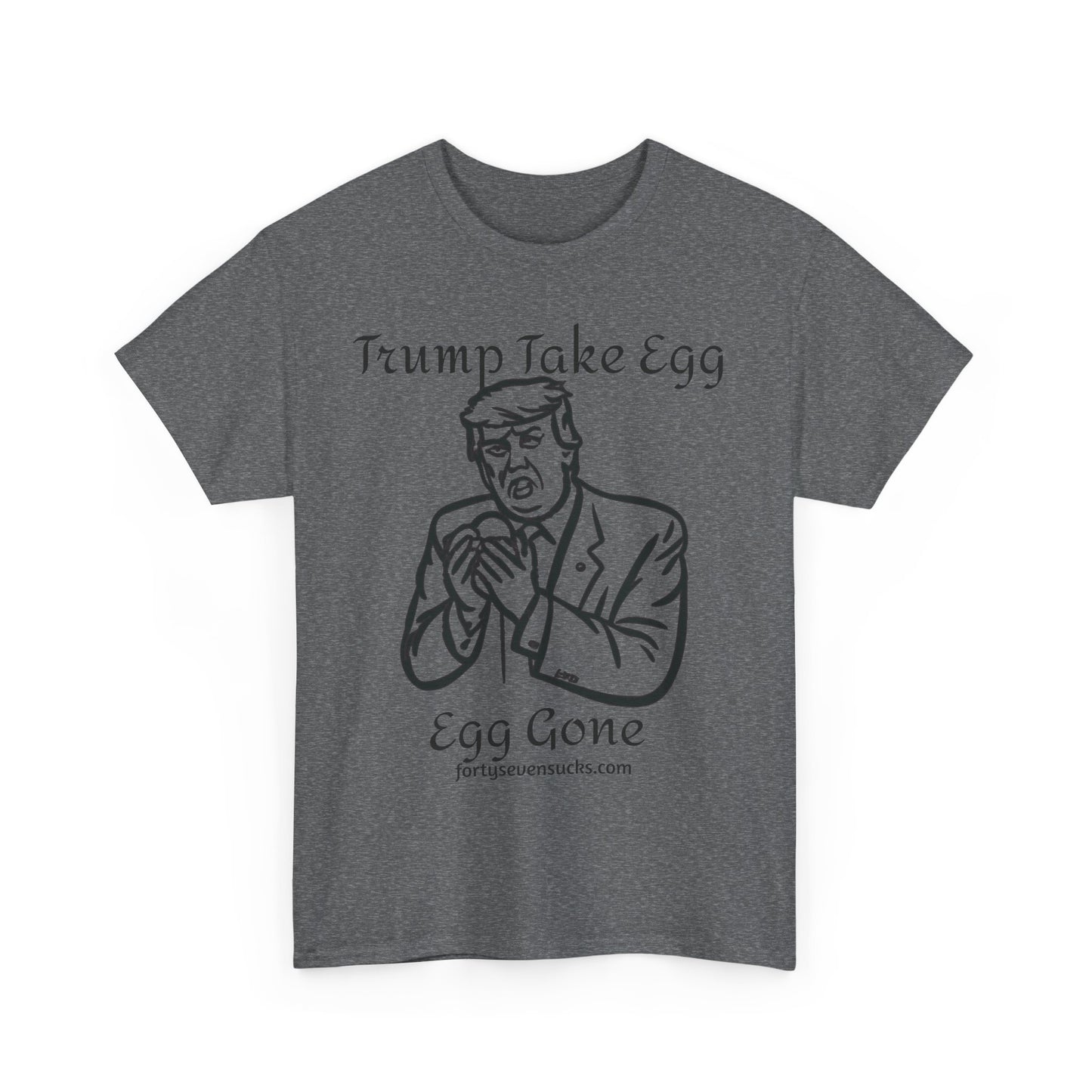 Trump Take Egg T-shirt