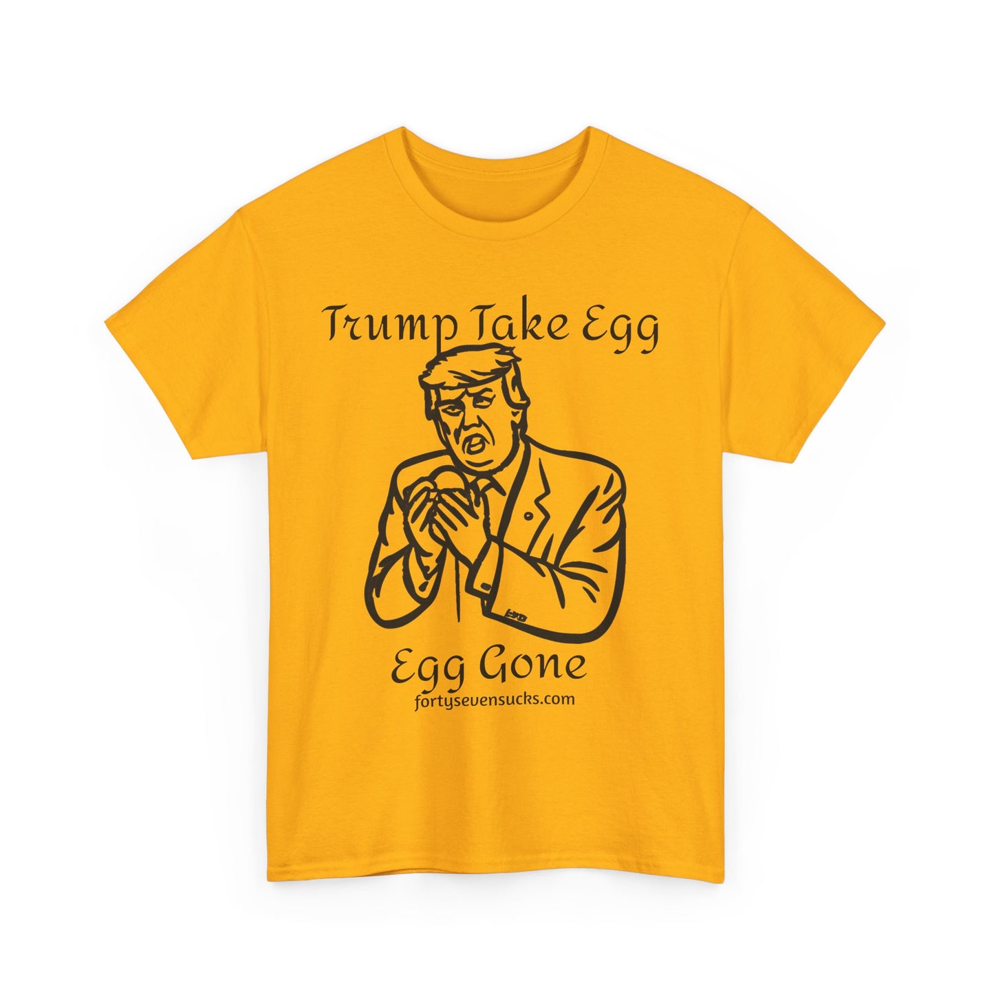 Trump Take Egg T-shirt