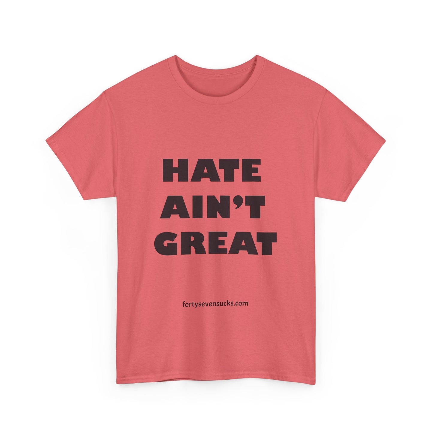 Hate Ain't Great T-shirt